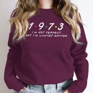 Not Perfect But Limited Edition 1973 Birthday Sweatshirt – Maroon