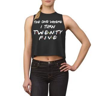 25th Birthday gift ideas for girls| The One Where I Turn 25 - Women's Crop top