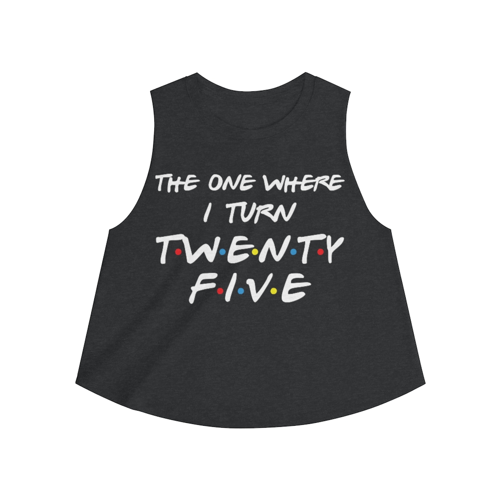 25th Birthday gift ideas for girls| The One Where I Turn 25 - Women's Crop top