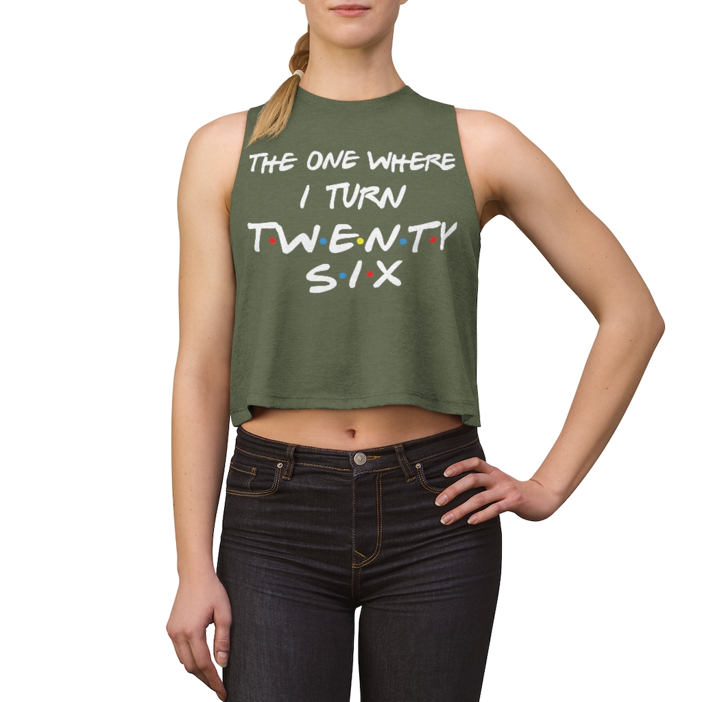 26th Birthday gift ideas for girls| The One Where I Turn 26 - Women's Crop top
