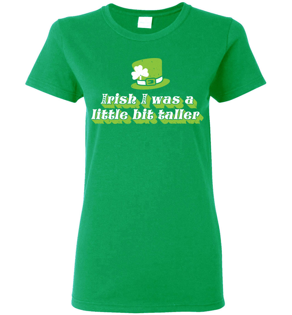 Irish I Was A Little Bit Taller Ladies Short-Sleeve